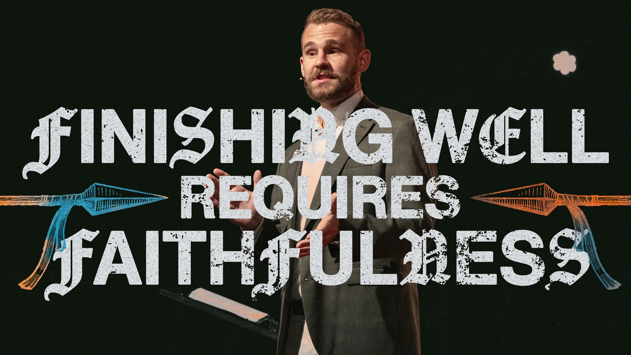 Finishing Well Requires Faithfulness