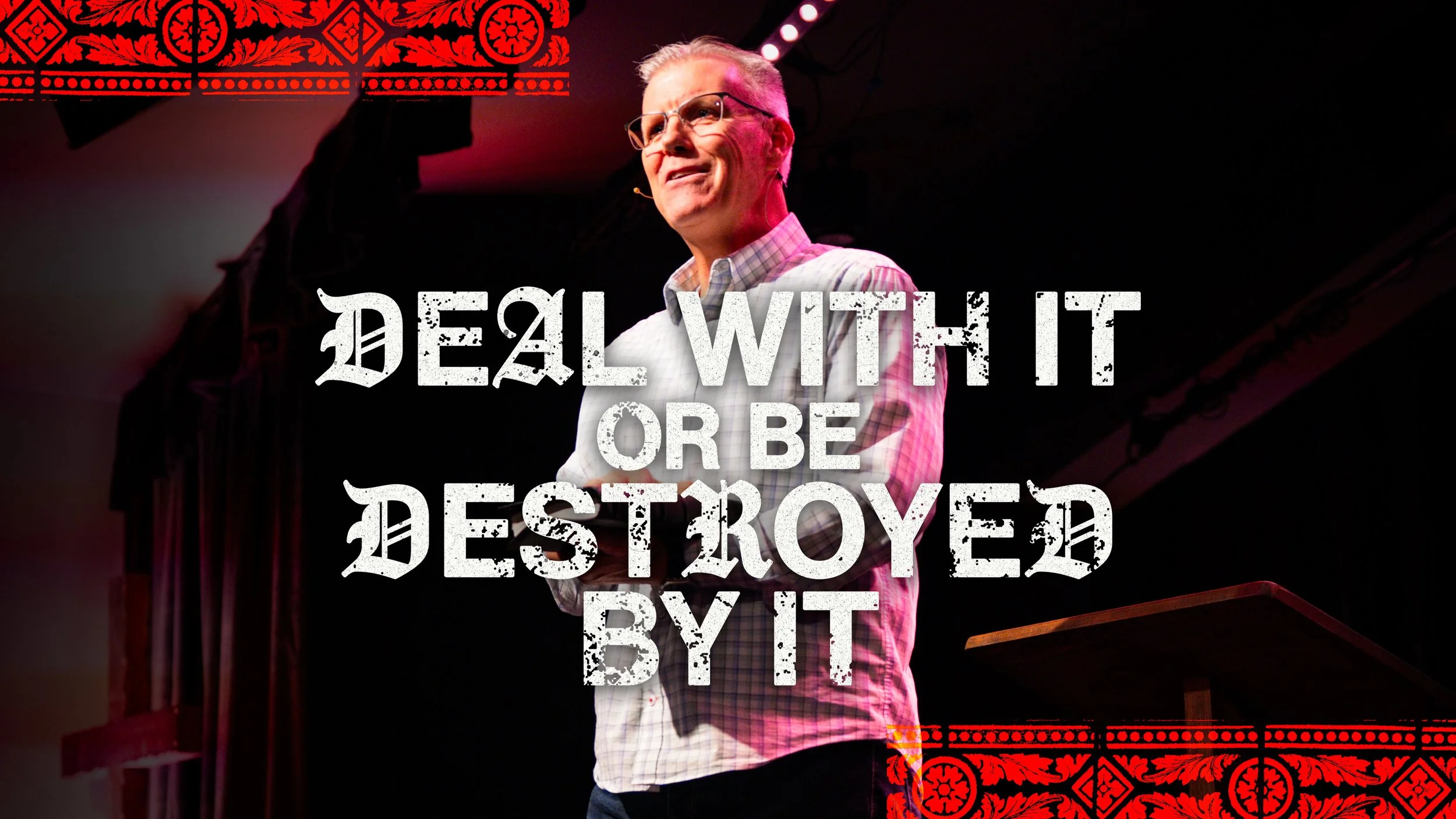 Deal With It or Be Destroyed By It