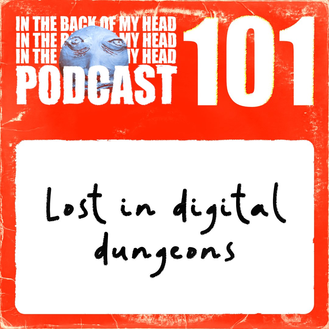 In the Depths of Digital Dungeons - In the Back of My Head Podcast 101