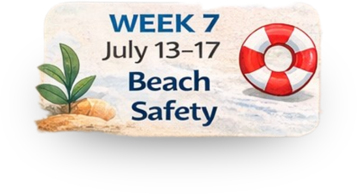 Camp Hope Week 7 will be held from July 13-17 our theme for the week will be Beach Safety