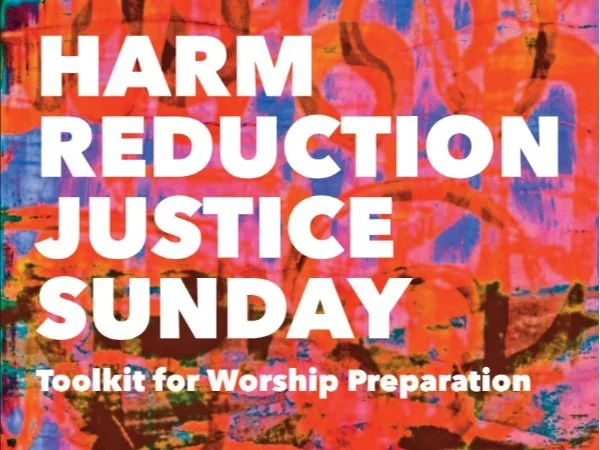 Webinar Introduces the Hope and Promise of Harm Reduction Ministries and the UCC’s Harm Reduction Justice Sunday Resources for Congregations