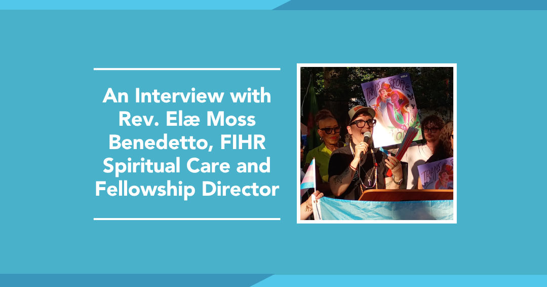 An Interview with Rev. Elæ Moss Benedetto, FIHR Spiritual Care and Fellowship Director