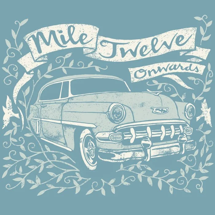 Vintage car illustration with the phrase "Mile Twelve Onward" in decorative script, surrounded by leaves on a blue background.