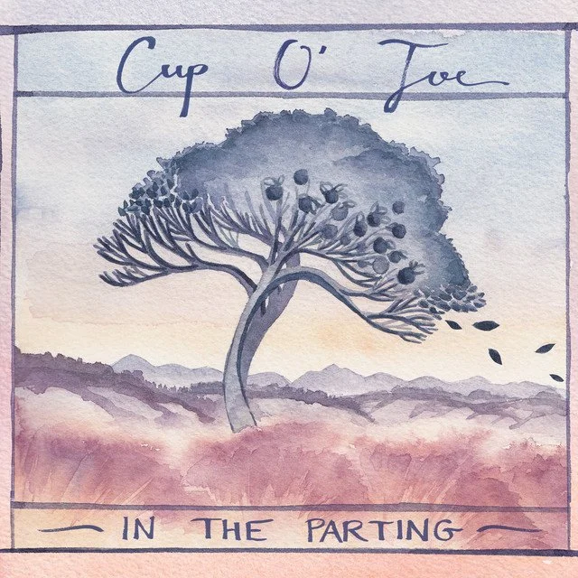 A watercolor illustration of a tree with a leaning trunk and branches blowing in the wind, set against a background of mountains and a pastel sky. Handwritten text reads 'Cup O' Joe' at the top and 'In the Parting' at the bottom.