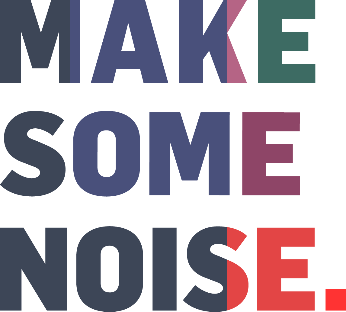MAKE SOME NOISE tight.png