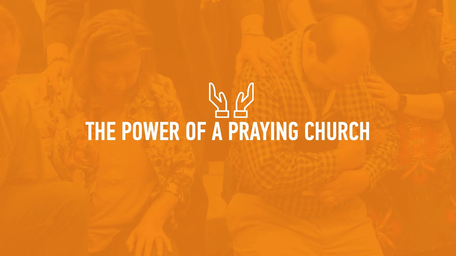 20190714 THE POWER OF A PRAYING CHURCH.jpg