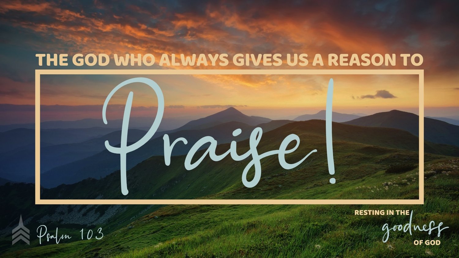 The God Who Always Gives Us A Reason To Praise! — Harvest