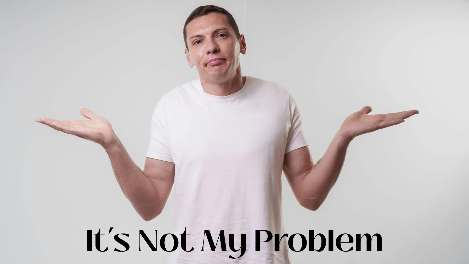 IT'S NOT MY PROBLEM (NEW)