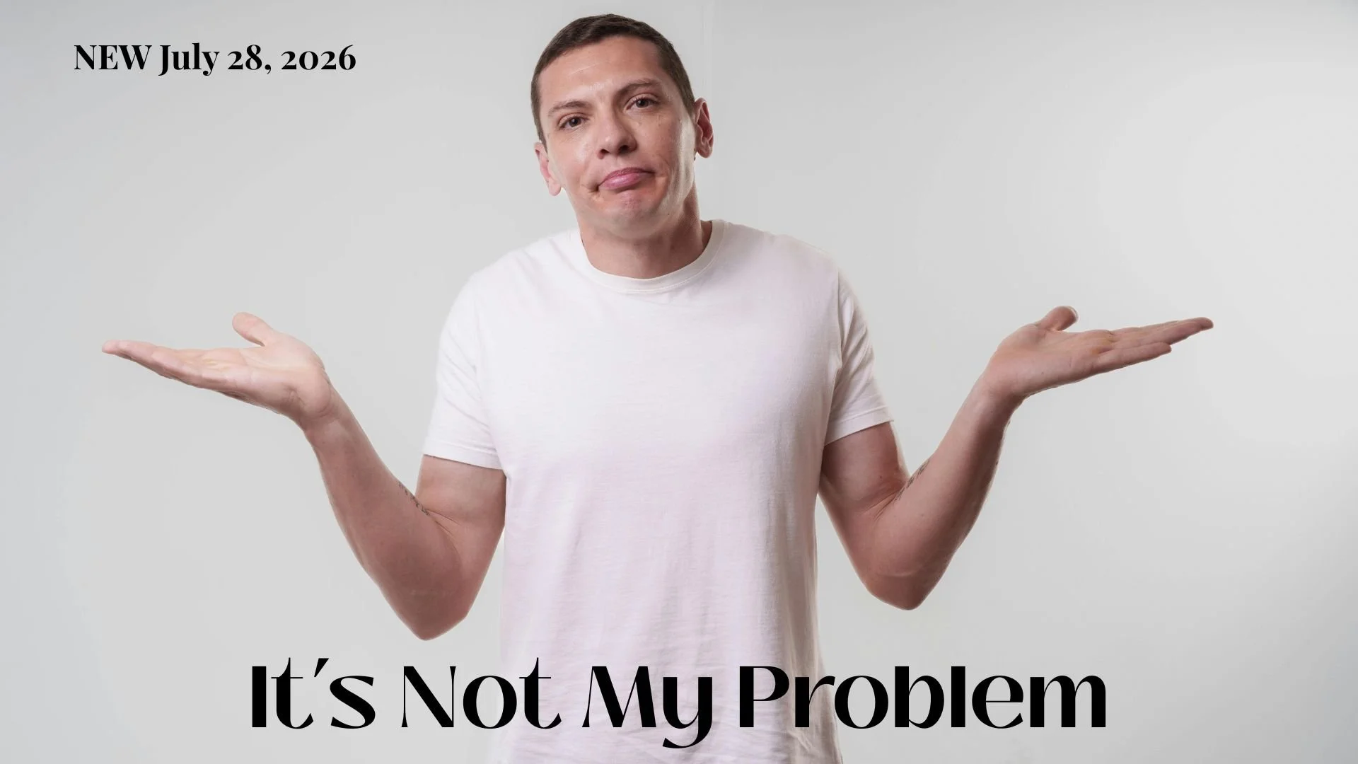 IT'S NOT MY PROBLEM 