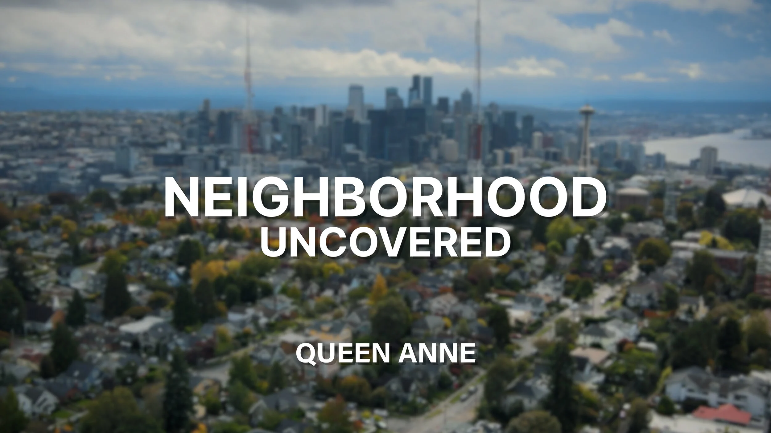 Neighborhood Uncovered | Queen Anne