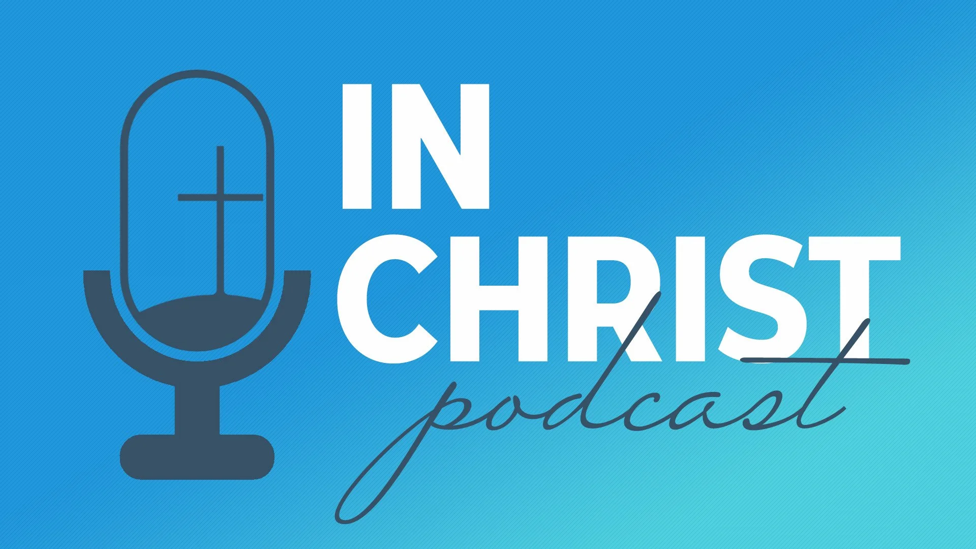 In Christ Podcast - Jesus