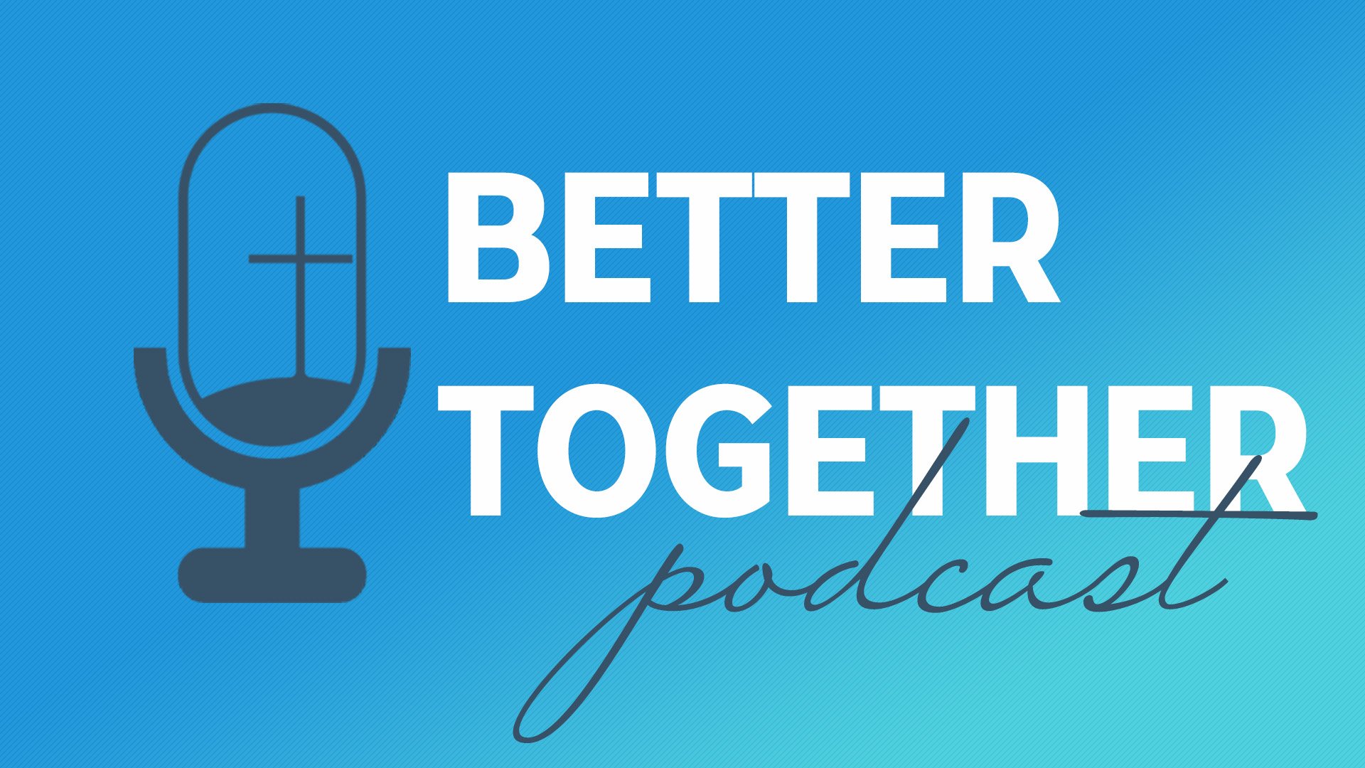 Better Together Podcast - S2E2
