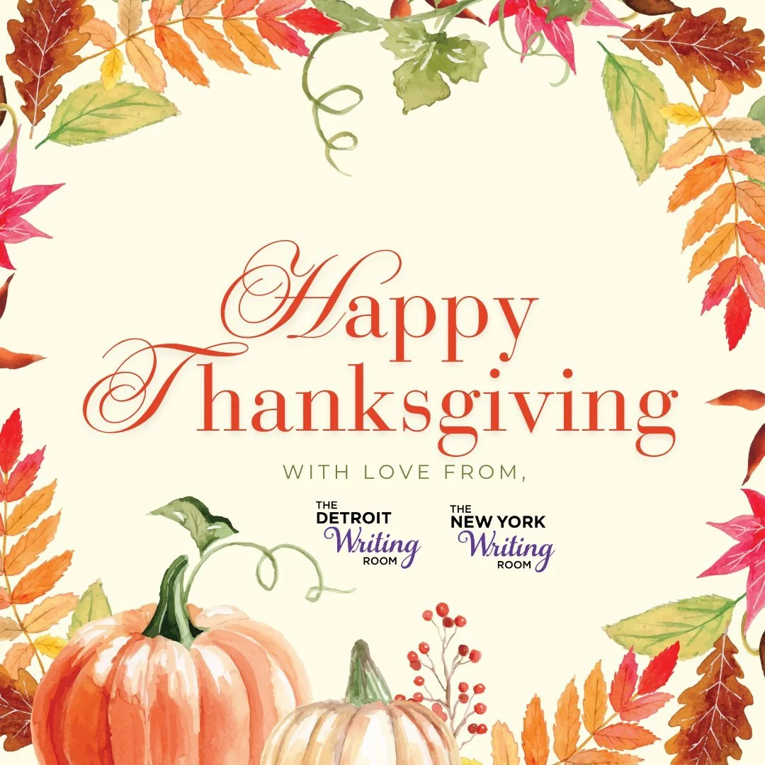 The Detroit Writing Room and New York Writing Room are closed for coaching today and wish you a happy Thanksgiving! 🍂 We are so thankful for this creative, inspiring and supportive writing community, today and always. 💜