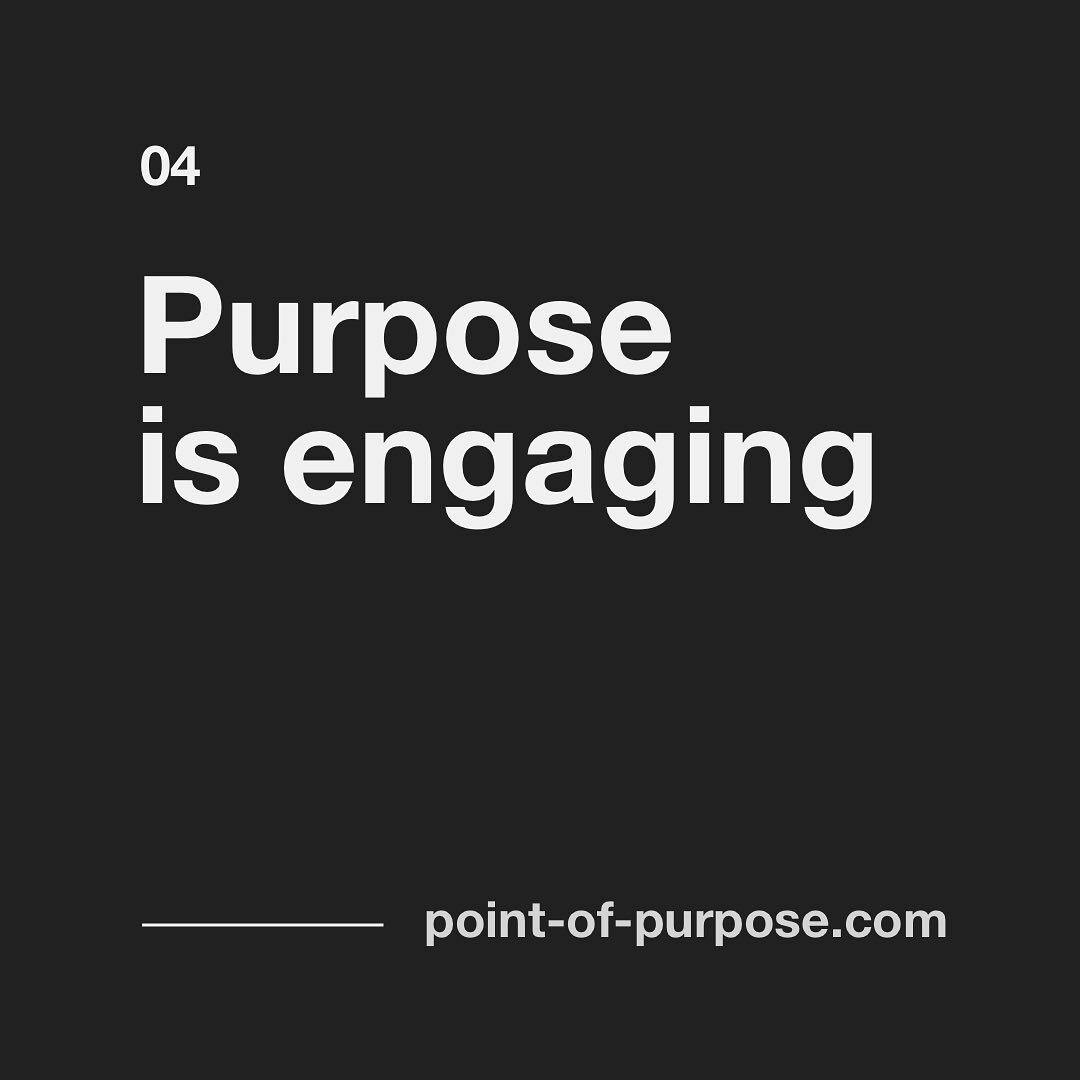 The fourth chapter of my book is called Purpose is engaging. Intrigued? Get a copy of the book at www.point-of-purpose.com. 
#purpose #pointofpurpose #thoughtleadership #corporateidentity #leadershipquotes #engage #engaging #brandleadership #branding