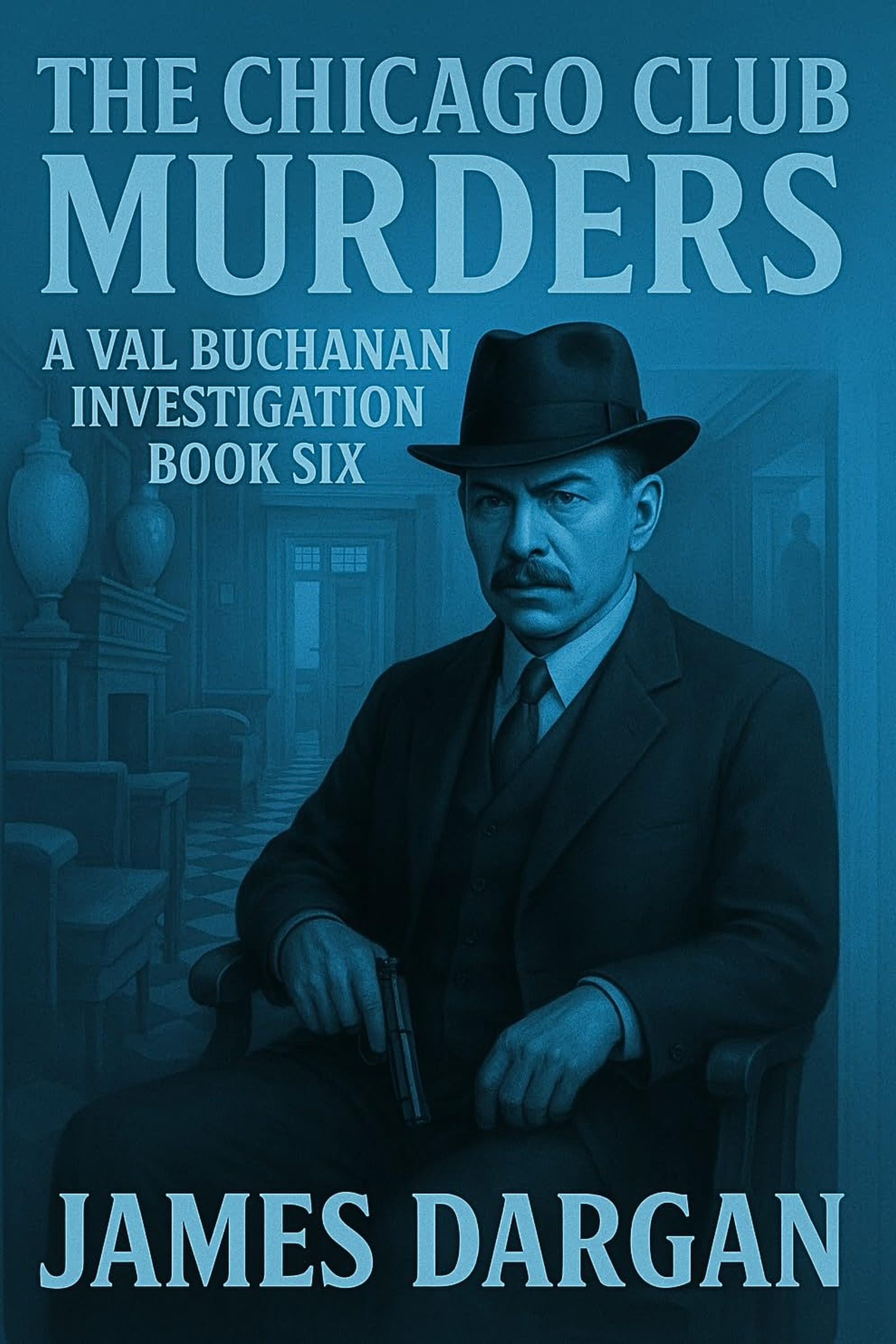 The Chicago Club Murders: A Val Buchanan Investigation Book Six