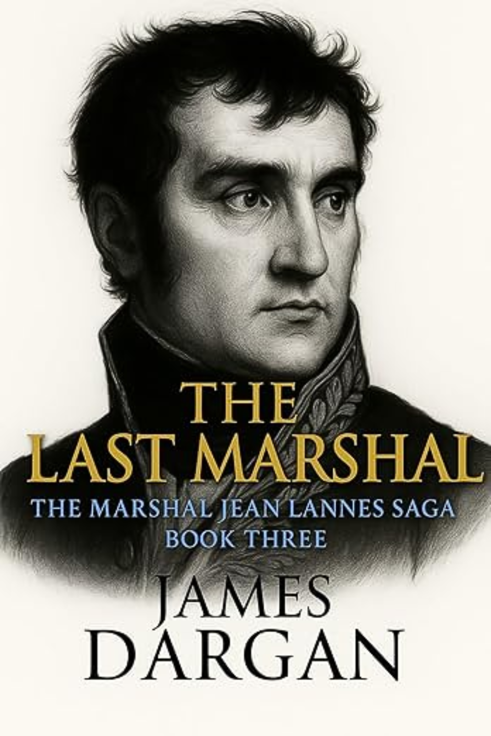 The Last Marshal: The Marshal Lannes Saga Book