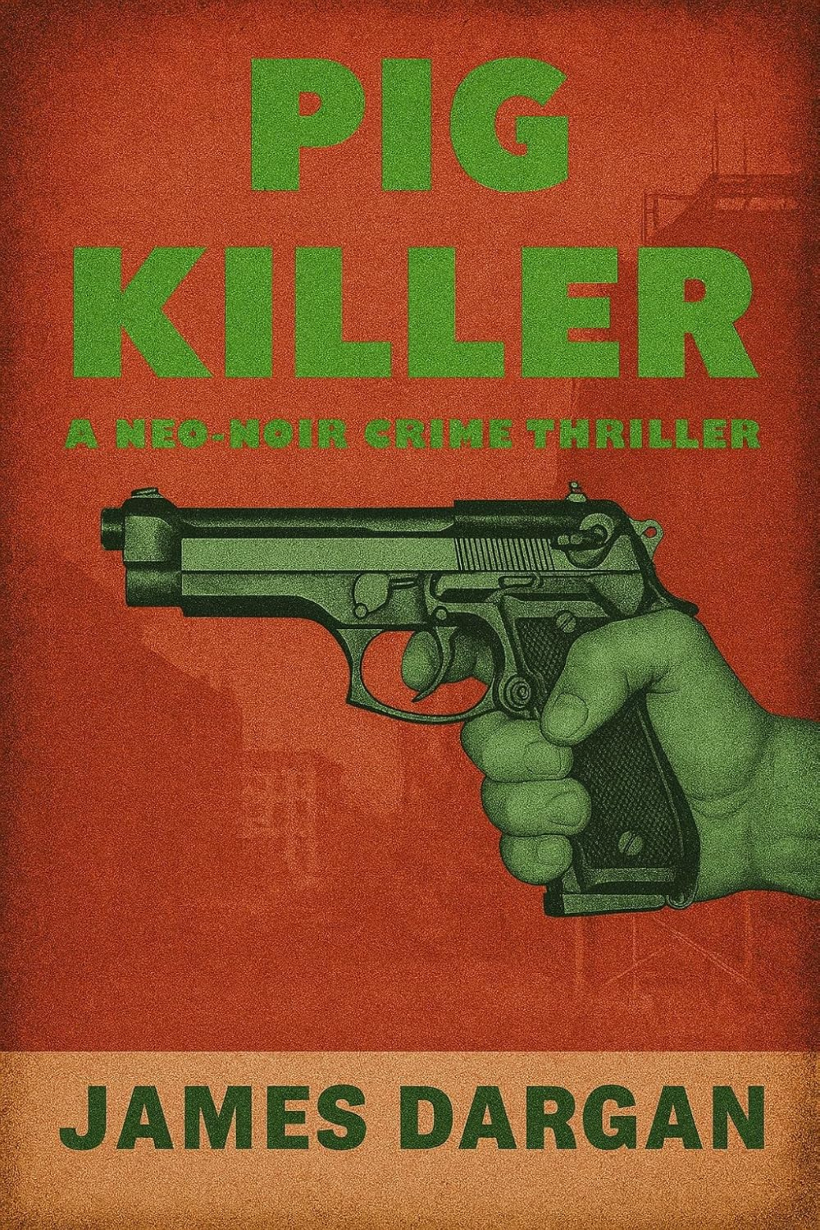Pig Killer: A Neo-Noir Crime Thriller (Copy)