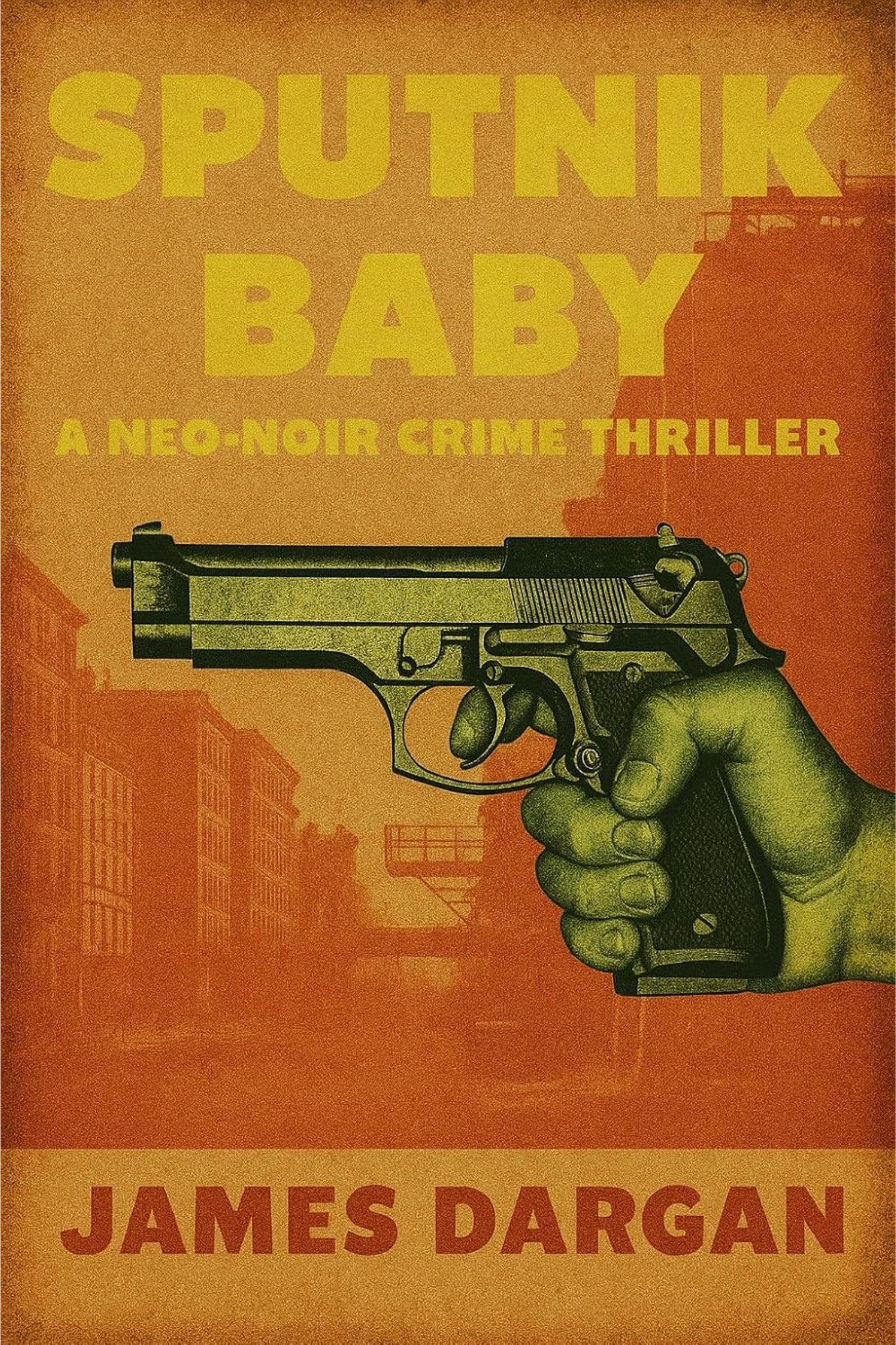 Sputnik Baby: A Neo-Noir Crime Thriller