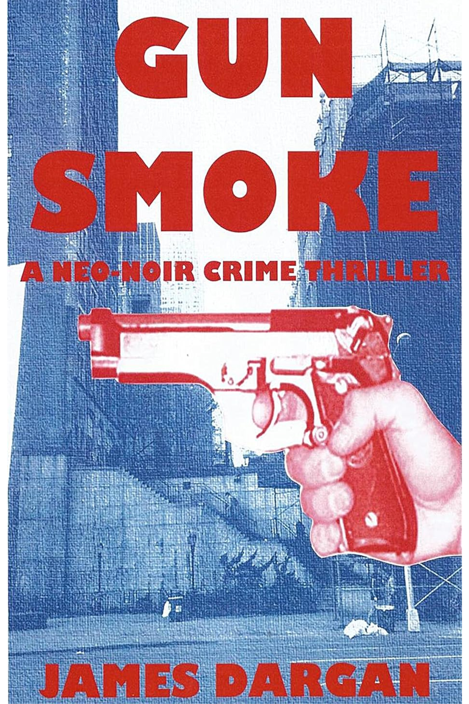 Gun Smoke: A Neo-Noir Crime Thriller