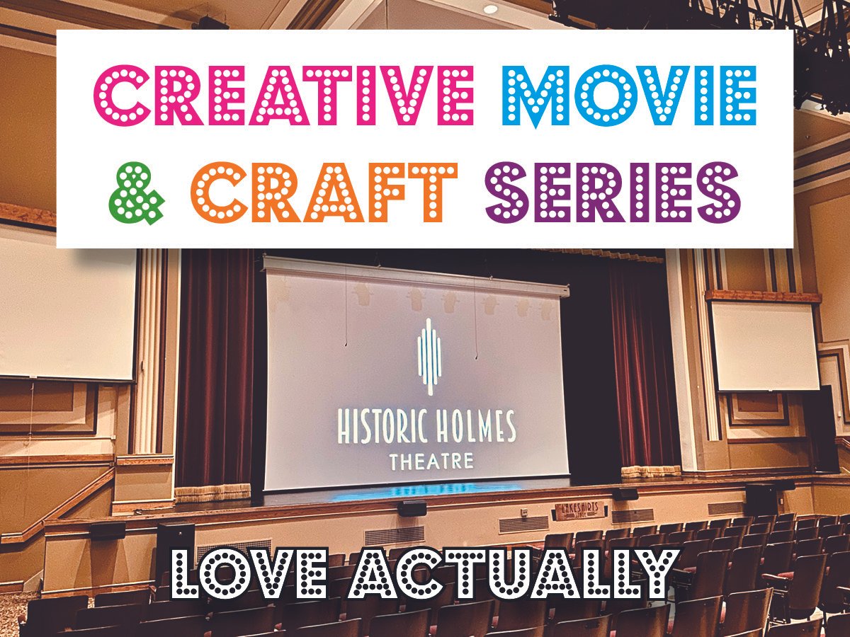 Movie & Craft Night: Love Actually @ Historic Holmes Theatre, Detroit Lakes
