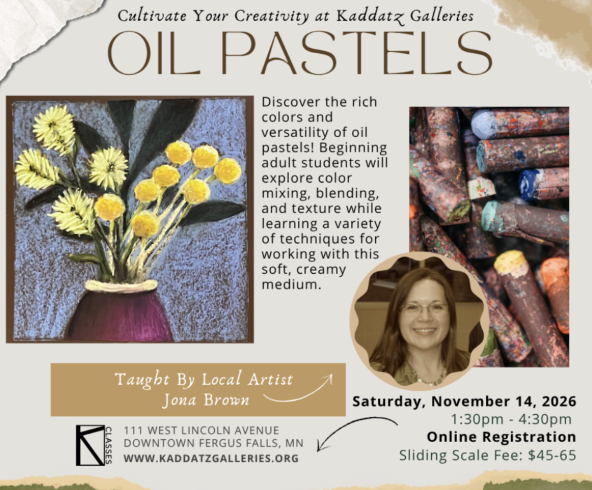 ADULT WORKSHOP: "Oil Pastels with Jona Brown" @ Kaddatz Galleries, Fergus Falls