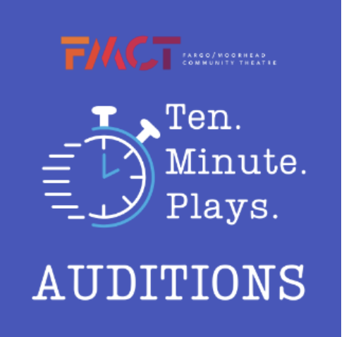 AUDITIONS | THEATRE: "FMCT 10 Minute Play Festival" @ Hjemkomst Center, Moorhead