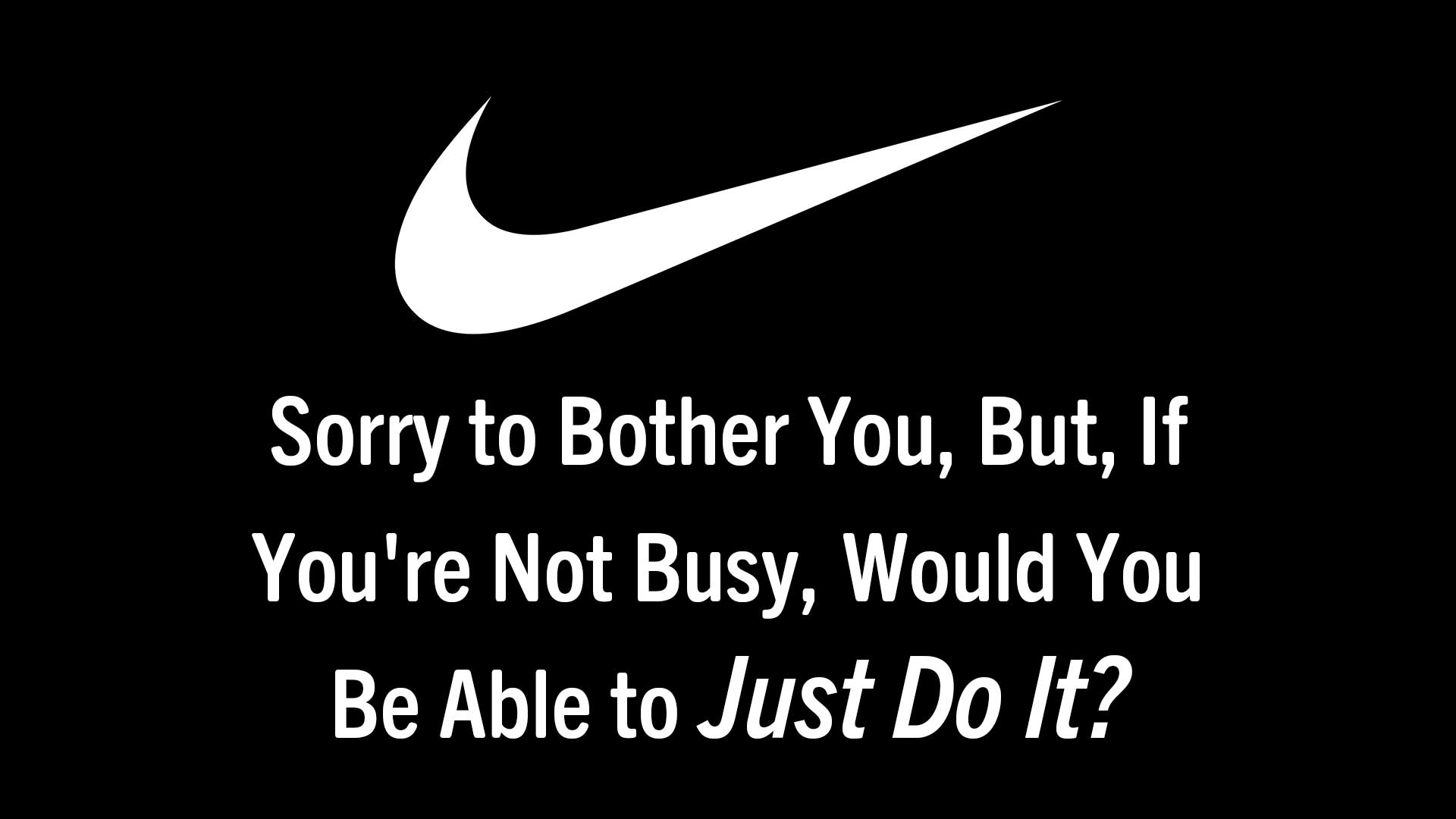 Nike-Creates-Gentler-Slogan-for-Midwestern-Consumers--'Sorry-to-Bother-You,-But,-If-You're-Not-Busy,-Would-You-Be-Able-to-Just-Do-It-'.jpg
