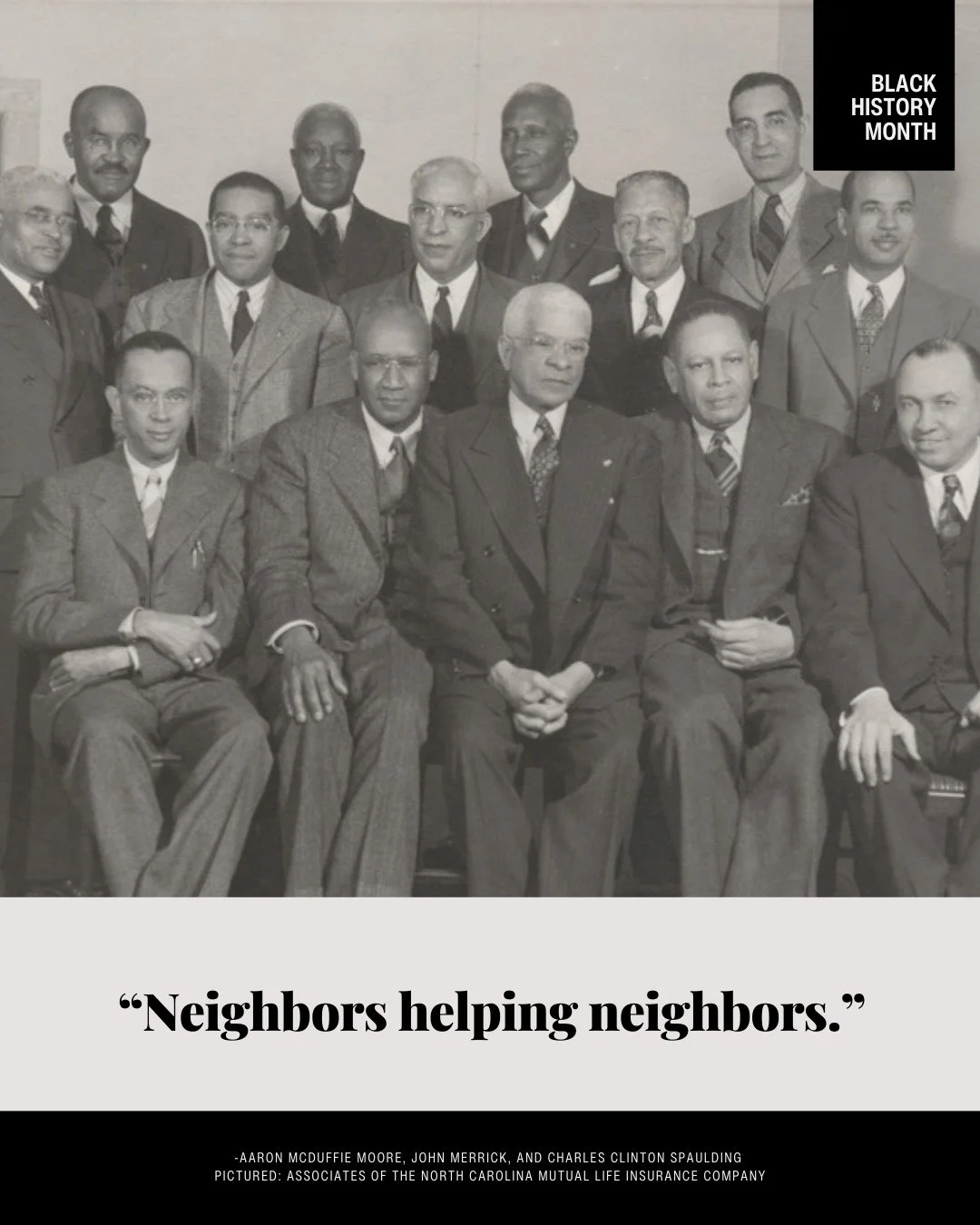 As a family owned and operated business, we have spent years working to protect our community and clients through thoughtful education and care. No one understood this more than the founders of North Carolina Mutual Life Insurance Company, the oldest