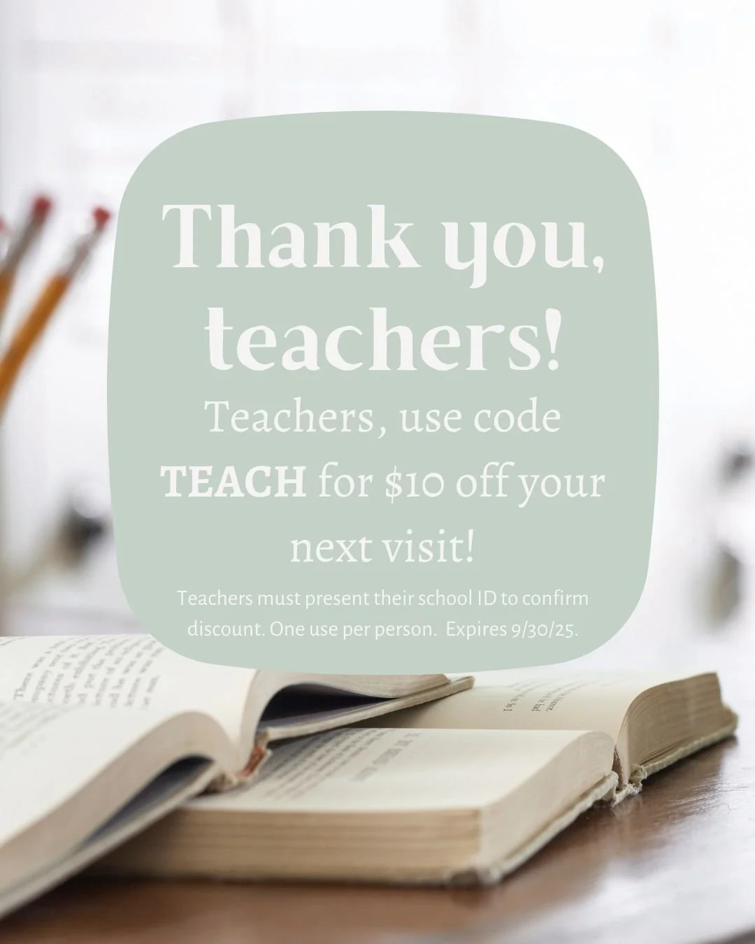 We are so grateful to all the teachers out there! Use code TEACH and enjoy $10 off your next visit. 

*Must present your school teacher ID for discount. One use per person. Expires 9/30/25*