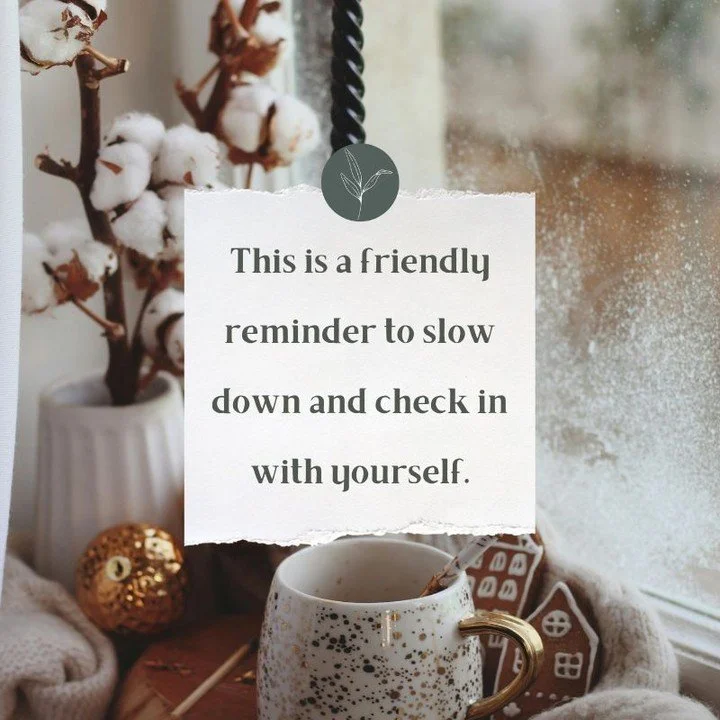 We are fully in the thick of the Holiday Season and it's hard to keep your head above water this time of year. Slow down and make time to rest and recharge in the midst of all the chaos.

#selfcare