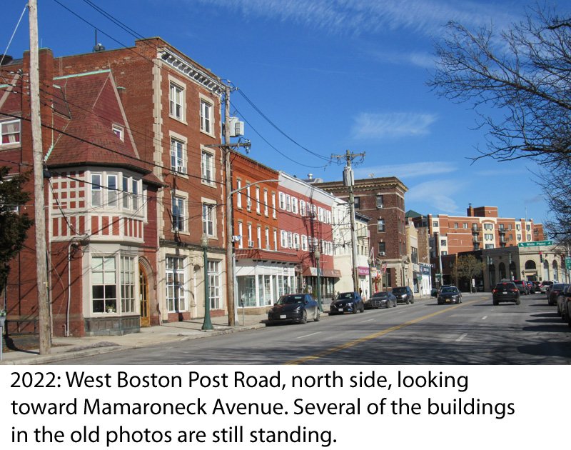 2022: West Boston Post Road, north side, in Mamaroneck looking toward Mamaroneck Avenue. Several of the present-day buildings remain from the old photos.  