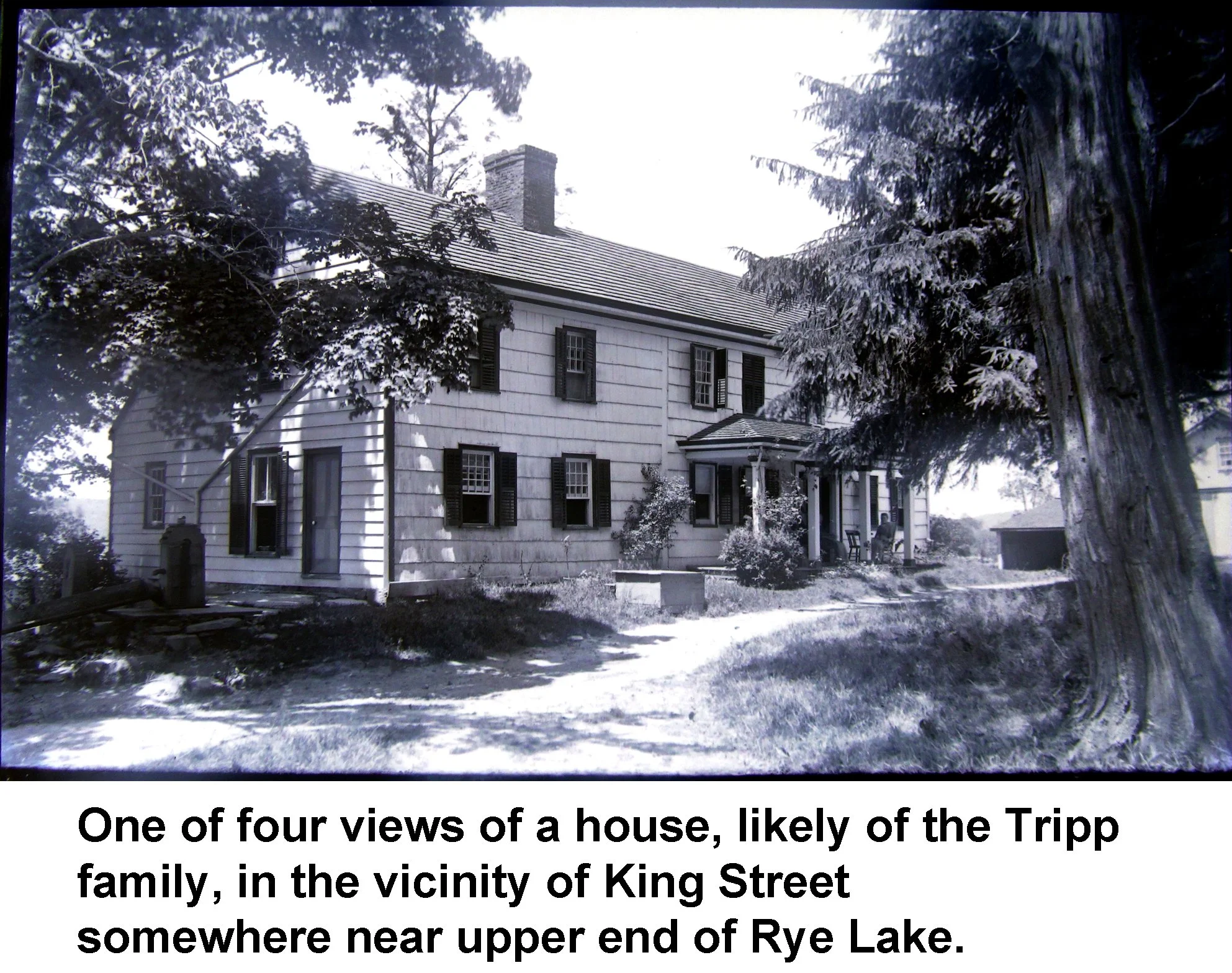 House likely of the Tripp family in vicinity of King Street  near upper Rye Lake - vintage photograph