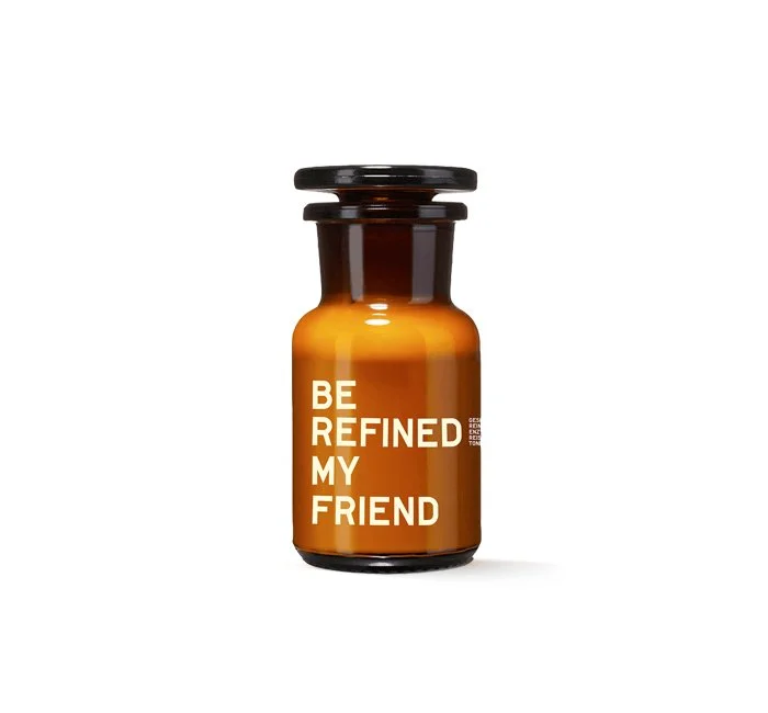 BE [REFINED] MY FRIEND