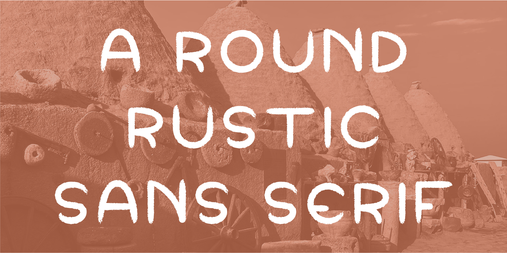 "A round rustic sans serif"
