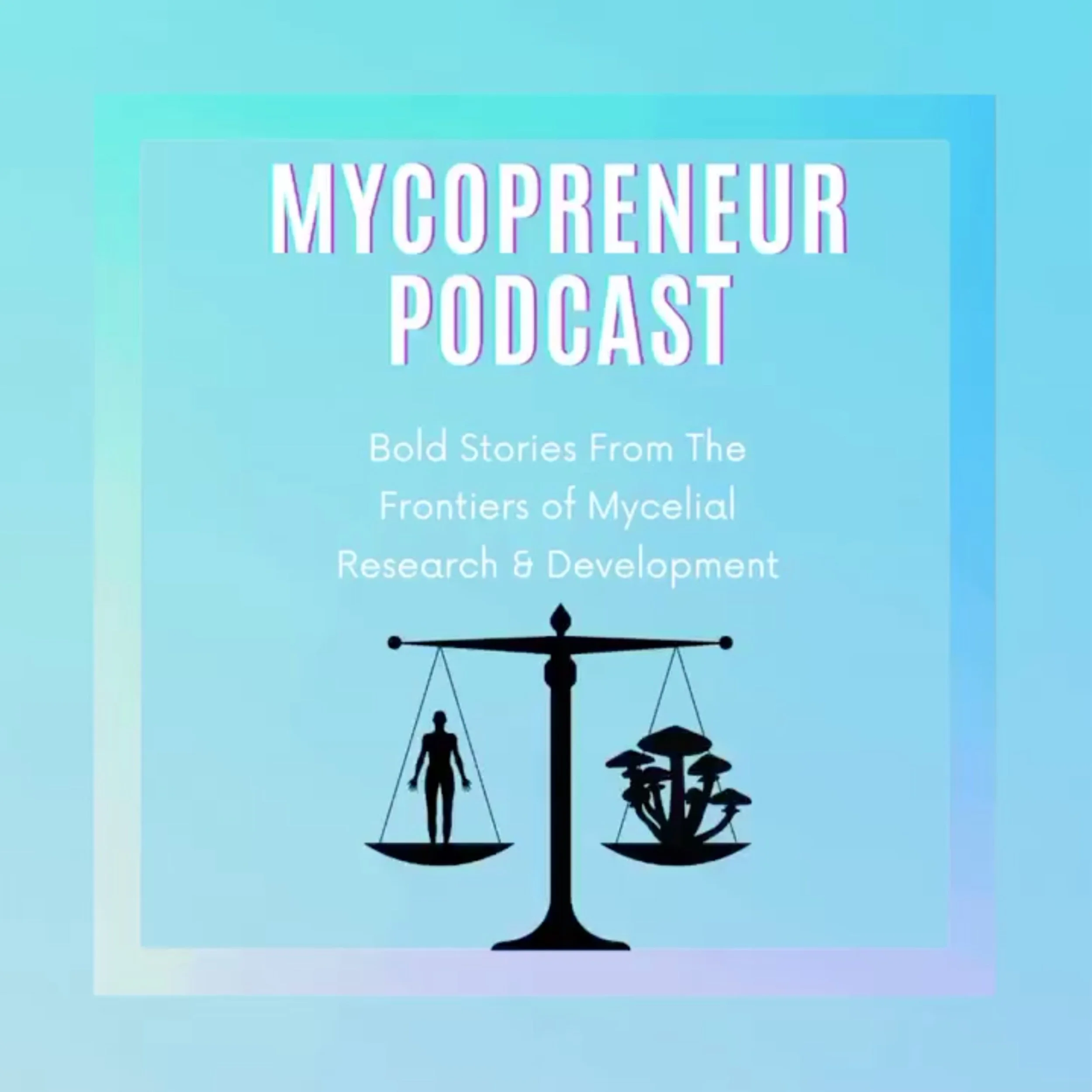 New Podcast Episode: "Mycopreneur: One Who Solves Problems With Mushrooms"