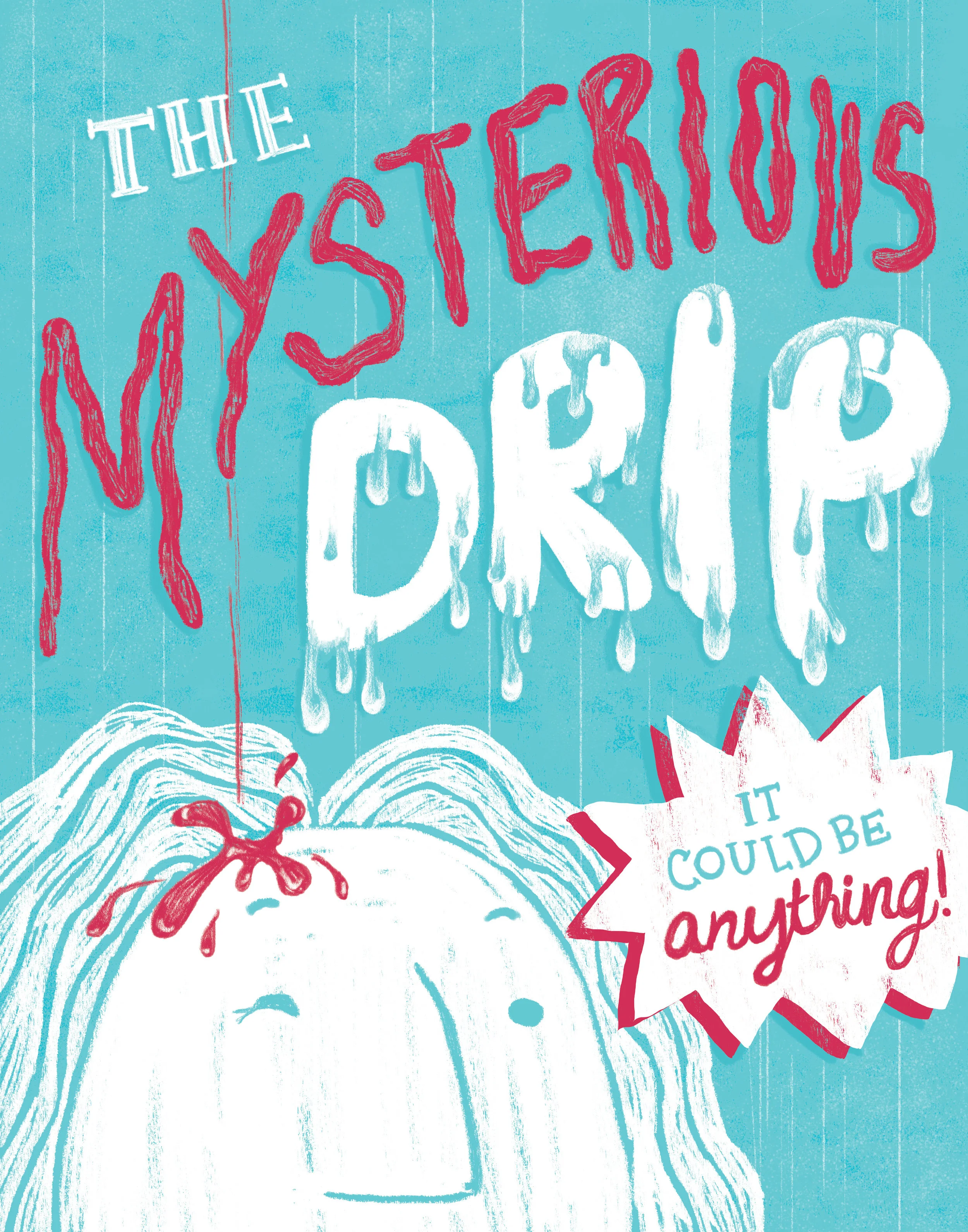 The Mysterious Drip