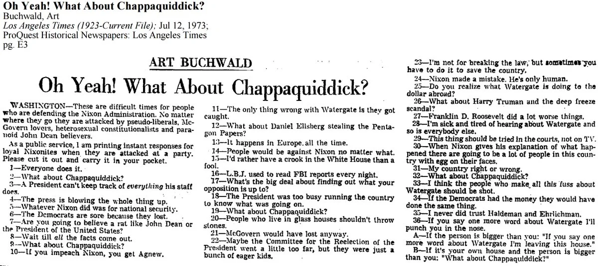 “Oh Yeah! What About Chappaquiddick?” by Art Buchwald. If you’re using a screen reader, there’s a text version at the Kansas City Star, here: https://www.kansascity.com/opinion/opn-columns-blogs/syndicated-columnists/article187662578.html