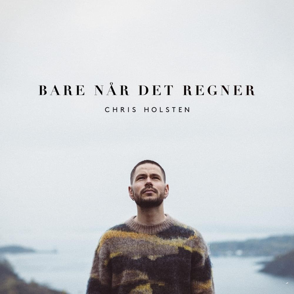 Chris Holsten - Bare Når Det Regner