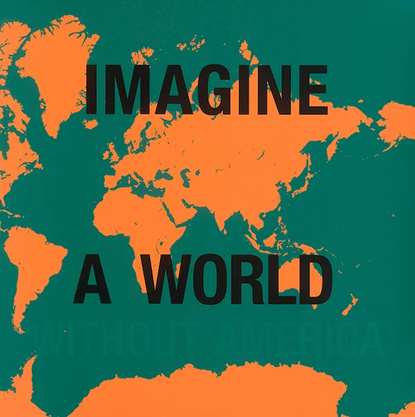Dread Scott, “Imagine a World Without America”, 2006. Screen Print. Courtesy of the artist.