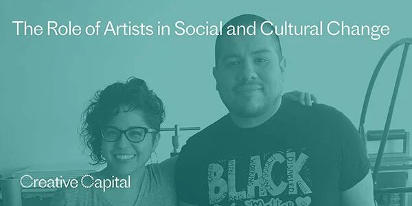Creative Capital Event: The Role of Artists in Social and Cultural Change, 7/14