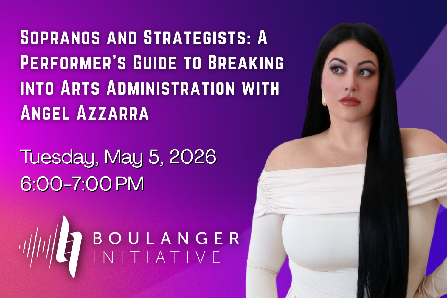 Sopranos and Strategists: A Performer’s Guide to Breaking into Arts Administration with Angel Azzarra