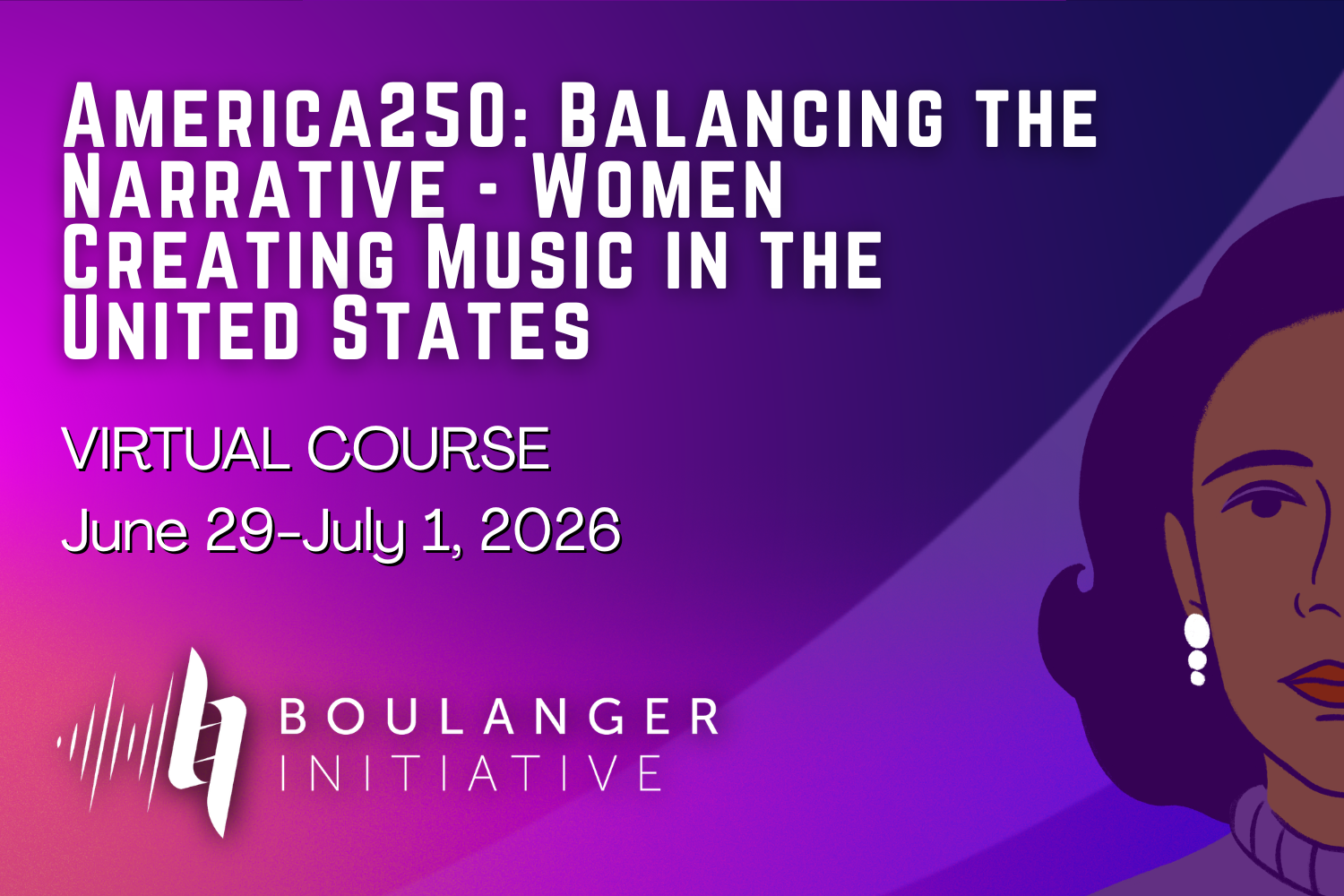 America250: Balancing the Narrative - Women Creating Music in the United States - Virtual Course
