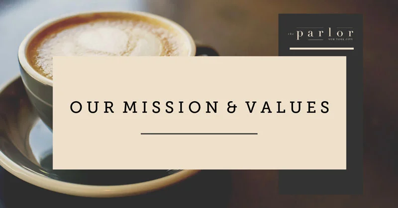 The Parlor - Our Mission &amp; Values