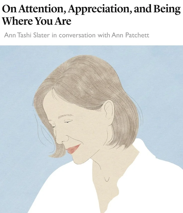 Ann Tashi Slater interviews Ann Patchett &amp; Explores How We Can Find Fresh Ways of Seeing in the New Year