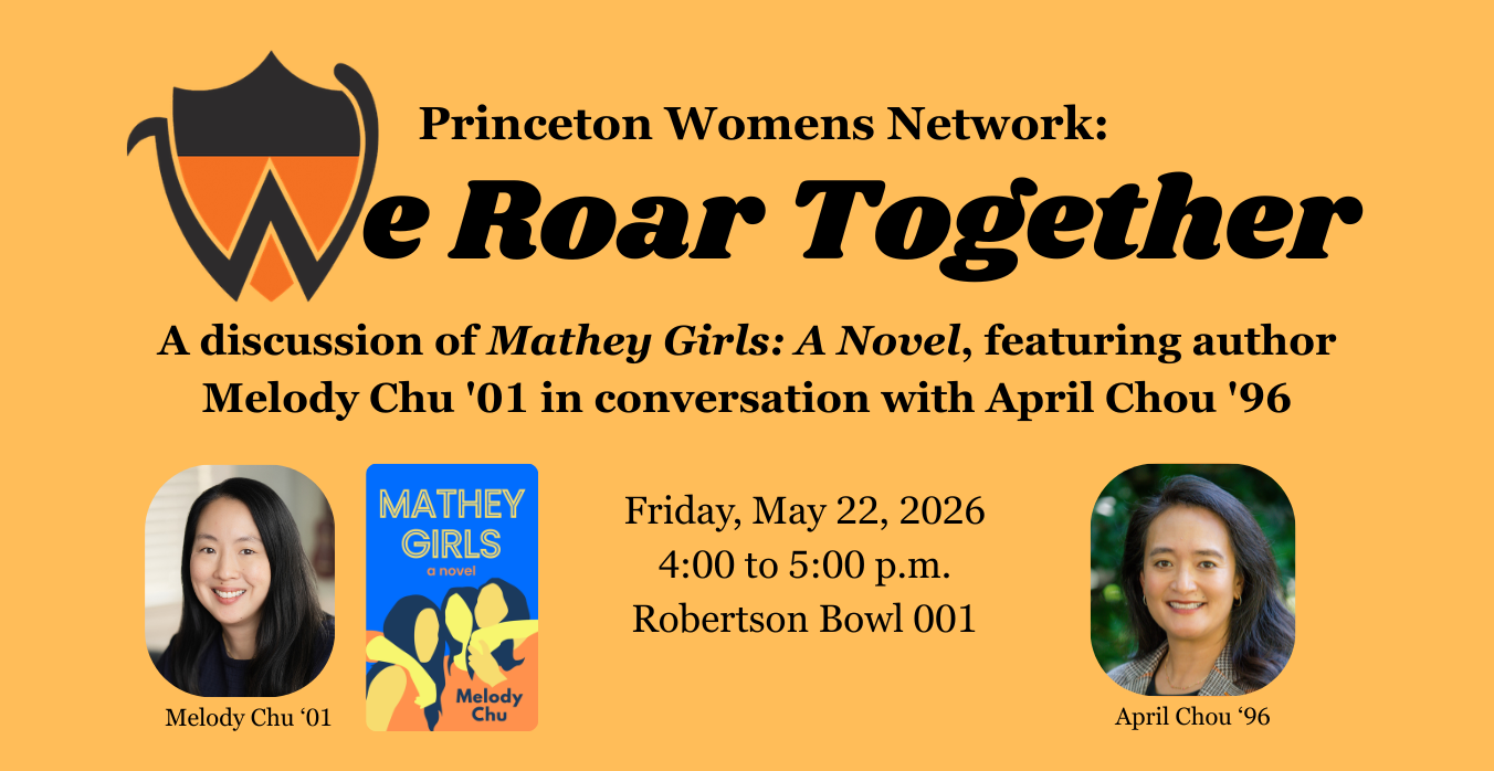 Princeton Women's Network Reunions Event: We Roar Together, a discussion of Mathey Girls: A Novel, featuring author Melody Chu '01 in conversation with April Chou '96