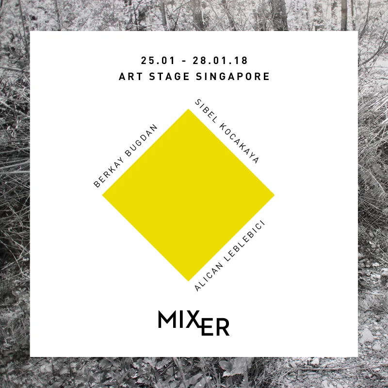 Art Stage Singapore 2018 Mixer, 25 - 28 Ocak 2018 tarihleri arasında düzenlenen Asya kıtasının önde gelen çağdaş sanat fuarı Art Stage Singapur’a Berkay Bugdan, Sibel Kocakaya ve Alican Leblebici ile gidiyor. Geçtiğimiz iki sene boyunca Bugdan’ın solo sergisiyle Art Stage’de izleyiciyle buluşan Mixer, bu sene üç farklı sanatçıyı “Güzellik: Tamamen Perspektif hakkında mı?” başlıklı bir tema altında birleştiriyor.