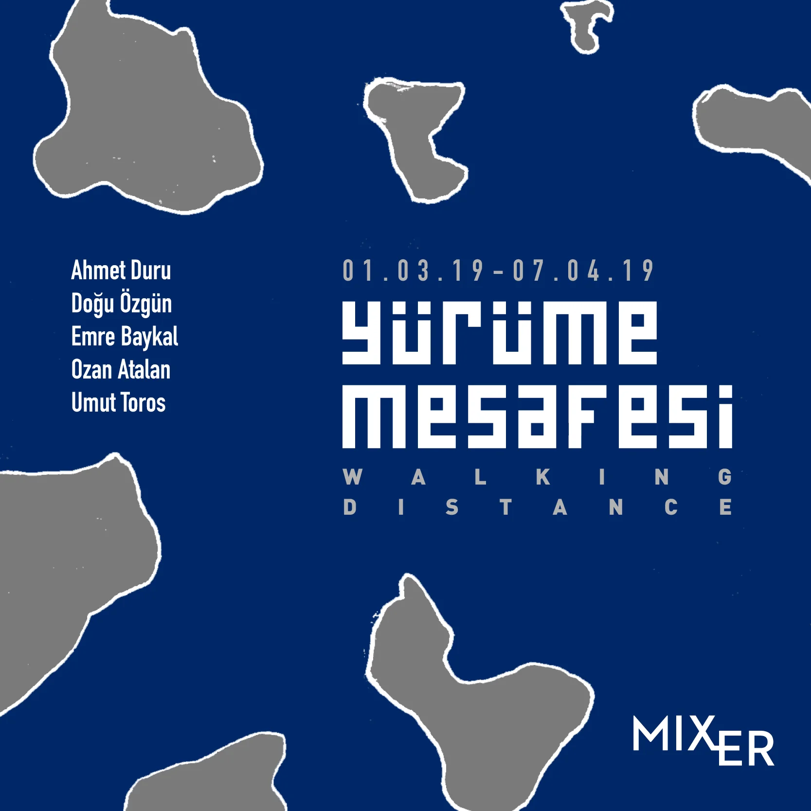 Walking Distance (2019) Mixer is hosting the group exhibition -“Walking Distance”- with participation of artists: Ahmet Duru, Doğu Özgün, Emre Baykal, Ozan Atalan, Umut Toros between March 1st and April 6th, 2019. The exhibition focuses on the concept of walking, which started as the first spark of civilization and caused the first man spread all around the world.