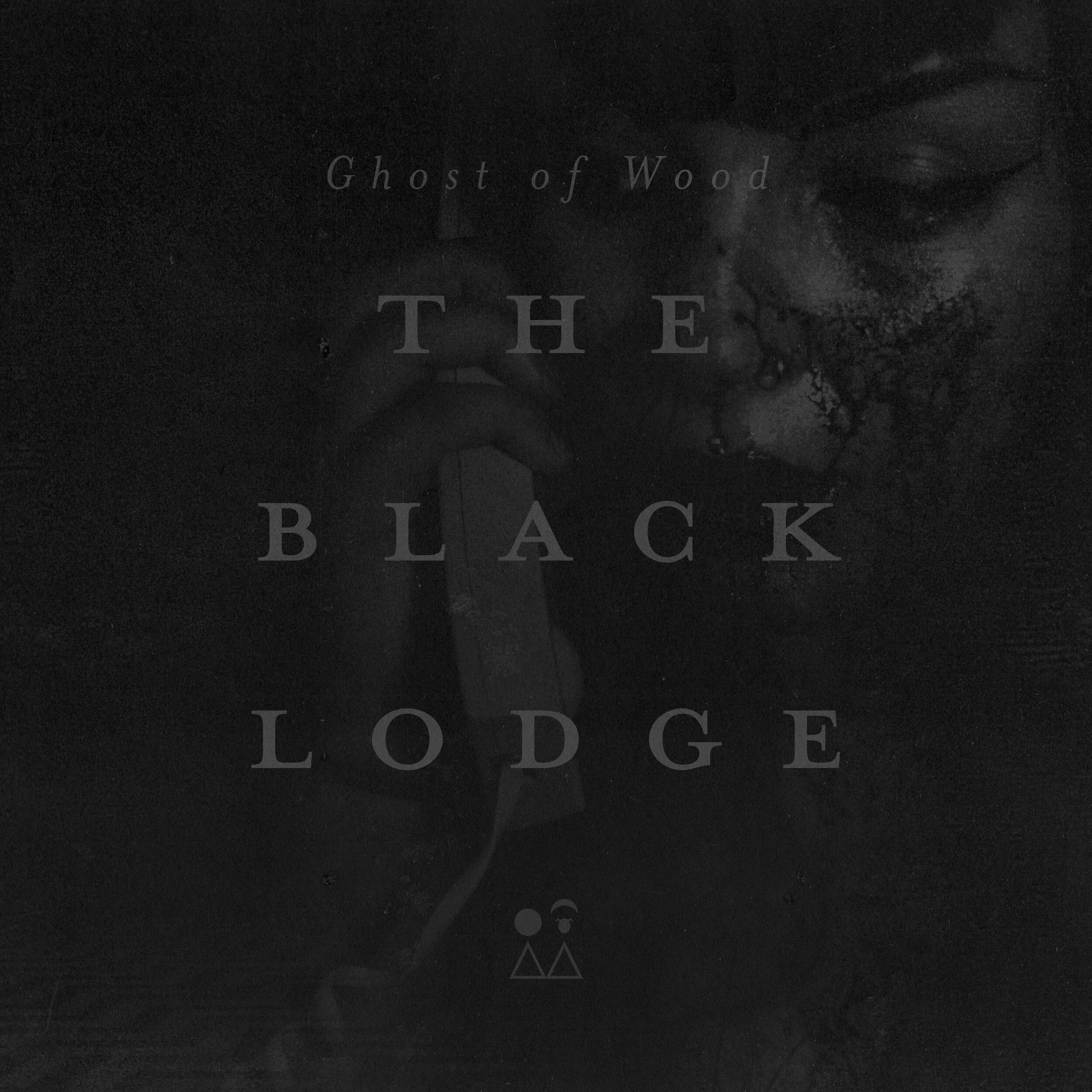 Ghost of Wood - The Black Lodge (Front Cover v2).jpg