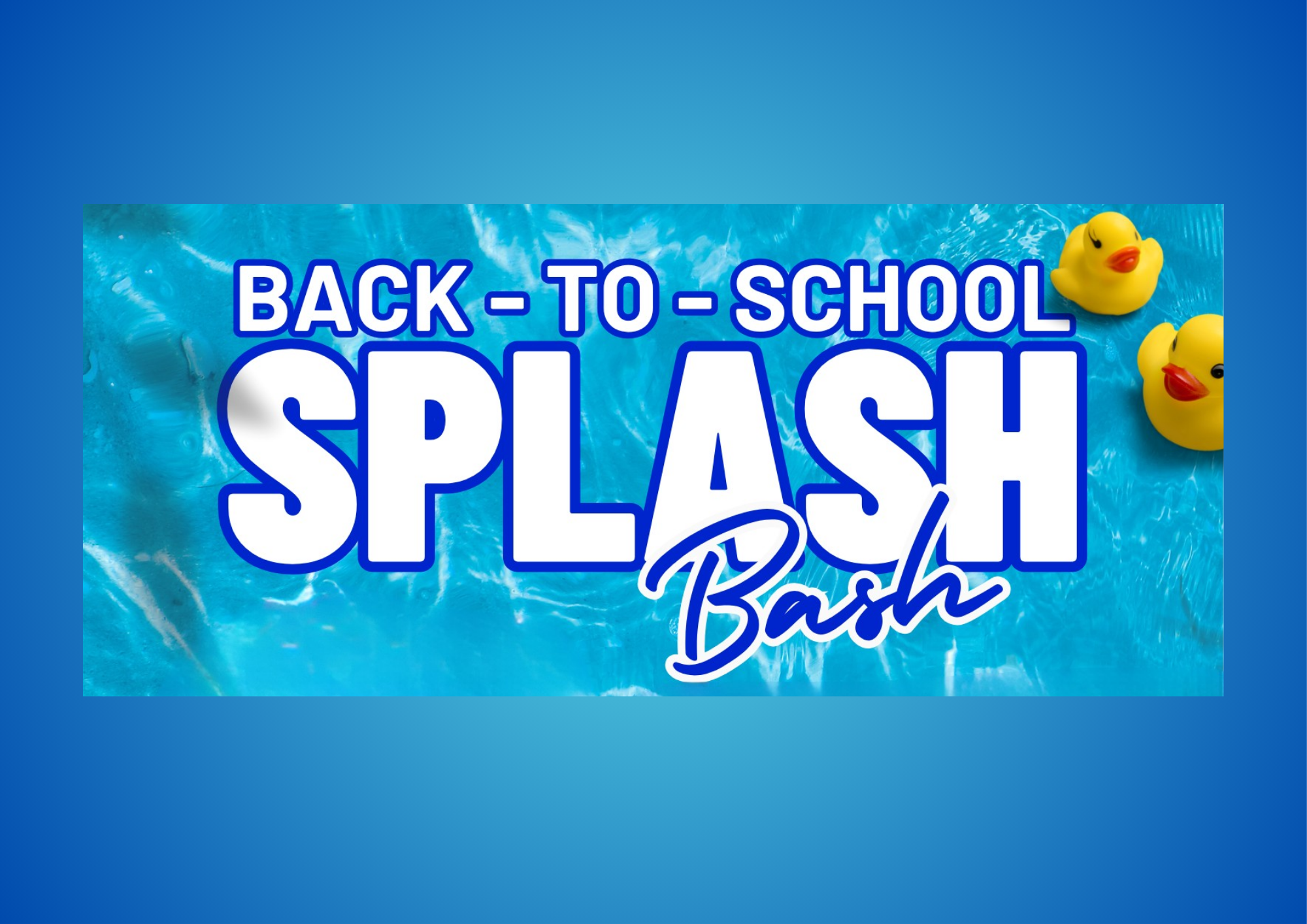 Back-to-School Splash Bash
