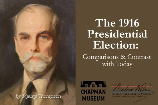 The 1916 Presidential Election: Comparisons &amp; Contrast with Today